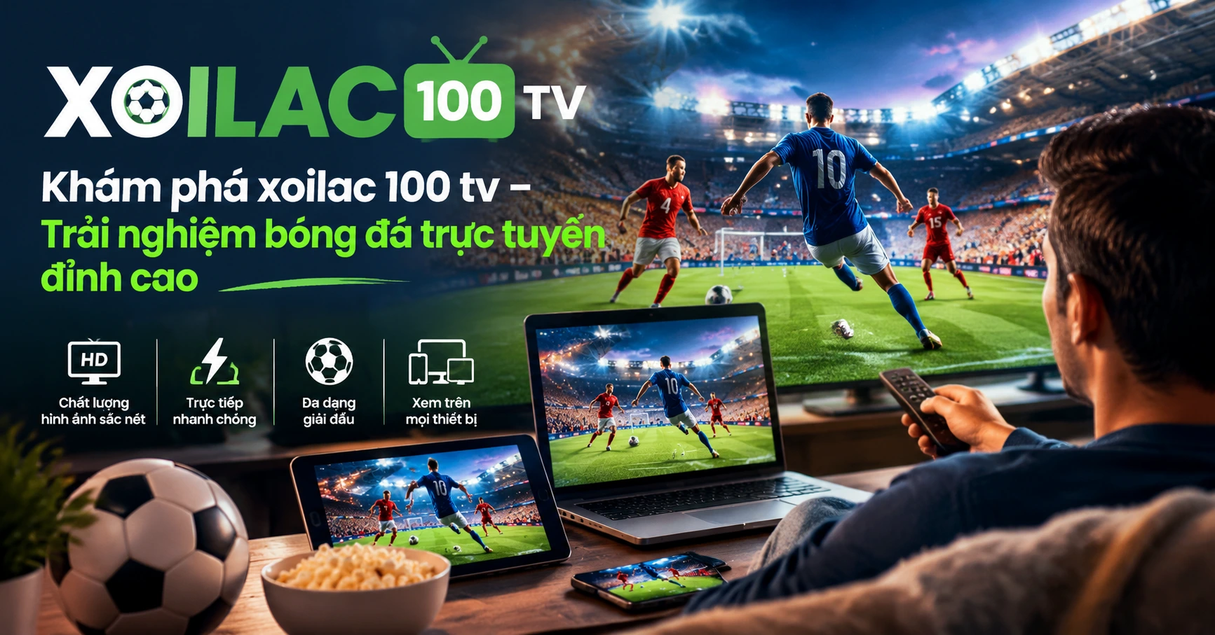 Khám phá xoilac 100 tv – Trải nghiệm bóng đá trực tuyến đỉnh cao - image 2